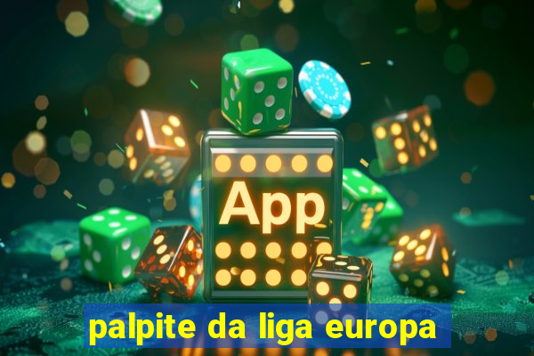 palpite da liga europa